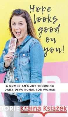 Hope Looks Good on You!: A Comedian's Joy-inducing Daily Devotional for Women Dorie McLemore 9781736219416 Red Bird Press - książka