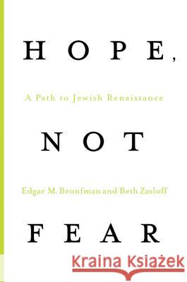 Hope, Not Fear: A Path to Jewish Renaissance Edgar M. Bronfman Beth Zasloff 9780312598891 St. Martin's Griffin - książka