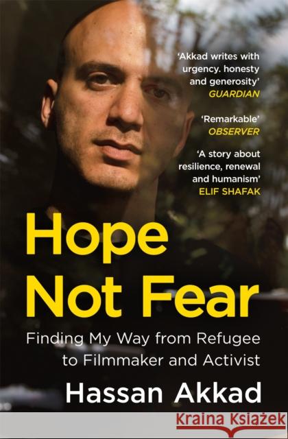 Hope Not Fear: Finding My Way from Refugee to Filmmaker to NHS Hospital Cleaner and Activist Hassan Akkad 9781529059854 Pan Macmillan - książka