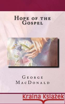 Hope of the Gospel George MacDonald 9781539197683 Createspace Independent Publishing Platform - książka