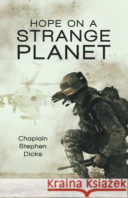 Hope on a Strange Planet Chaplain Stephen Dicks 9781480851368 Archway Publishing - książka