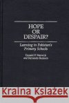 Hope or Despair?: Learning in Pakistan's Primary Schools Warwick, Donald P. 9780275953485 Praeger Publishers