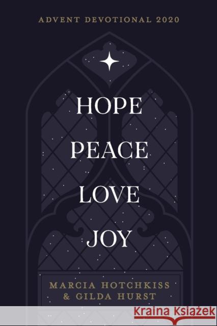 Hope-Peace-Love-Joy: An Advent Devotional Marcia Hotchkiss Gilda Hurst 9781942243410 Bible Study Media, Inc. - książka