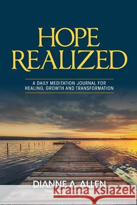 Hope Realized: A Daily Meditation Journal for Healing, Growth and Transformation Dianne A. Allen Jibaja Richard 9780999577820 Visions Applied - książka