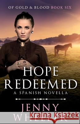 Hope Redeemed: A Spanish Novella Wheeler, Jenny 9780473498405 Happy Families Ltd - książka