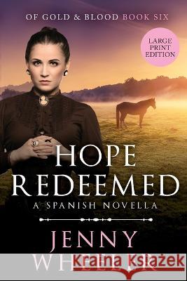 Hope Redeemed, Large Print Edition #6 Of Gold & Blood Jenny Wheeler 9781991172556 Happy Families Ltd - książka