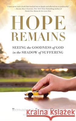 Hope Remains: Seeing the Goodness of God in the Shadow of Suffering Reppard And Summer Gordon 9781736040706 I See Em, LLC - książka