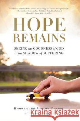 Hope Remains: Seeing the Goodness of God in the Shadow of Suffering Reppard And Summer Gordon 9781736040720 I See Em, LLC - książka