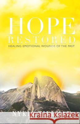 Hope Restored: Healing Emotional Wounds of the Past Nykia Tillman 9781737881414 Hope Restored Life - książka