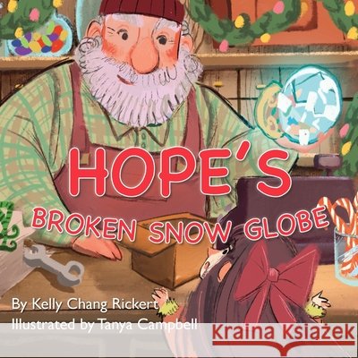 Hope's Broken Snow Globe Kelly Chang Rickert Tanya Campbell 9781735261843 Quarantine Publications - książka