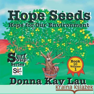 Hope Seeds: Hope for Our Environment Book 10 Volume 1 Donna Kay Lau   9781956022711 Donna Kay Lau Studios-Art is On! In ProDUCKti - książka