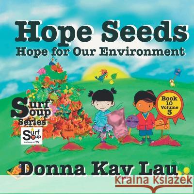 Hope Seeds: Hope for Our Environment Book 10 Volume 3 Donna Kay Lau   9781956022735 Donna Kay Lau Studios-Art is On! In ProDUCKti - książka
