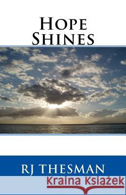 Hope Shines: Finding Hope When Life Unravels Rj Thesman 9781979531948 Createspace Independent Publishing Platform - książka