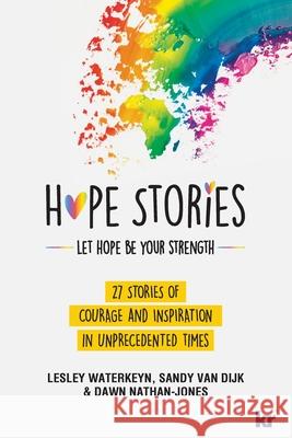 Hope Stories: 27 Stories of Courage and Inspiration in Unprecedented Times Lesley Waterkeyn Sandy Va Dawn Nathan-Jones 9781869228644 KR Publishing - książka