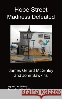 Hope Street Madness Defeated John Sawkins, James Gerard McGinley 9781849917278 Chipmunkapublishing - książka