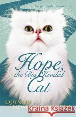 Hope, the Big Headed Cat: Not Just Another Animal Story Newhouse, Quentin, Jr. 9781449723132 WestBow Press - książka