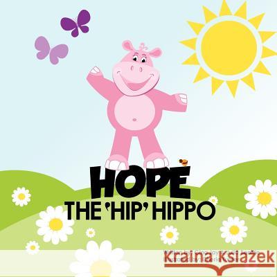 Hope the Hip Hippo: a story about Hip Dysplasia in Children Beattie, Gina Jay &. Julie 9781460200629 FriesenPress - książka