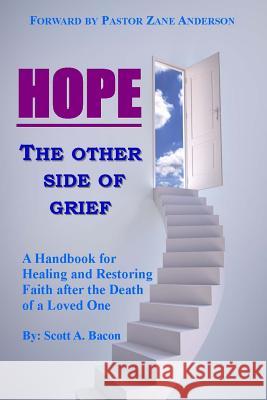 Hope: The Other Side of Grief... Scott A. Bacon Melinda K. Bacon 9781493725410 Createspace - książka