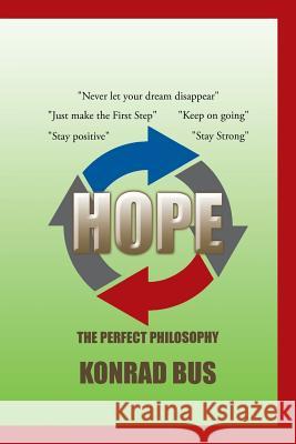 Hope: The Perfect Philosophy Konrad Bus 9781504990868 Authorhouse - książka