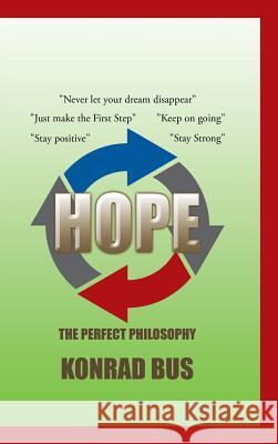 Hope: The Perfect Philosophy Konrad Bus 9781504990875 Authorhouse - książka