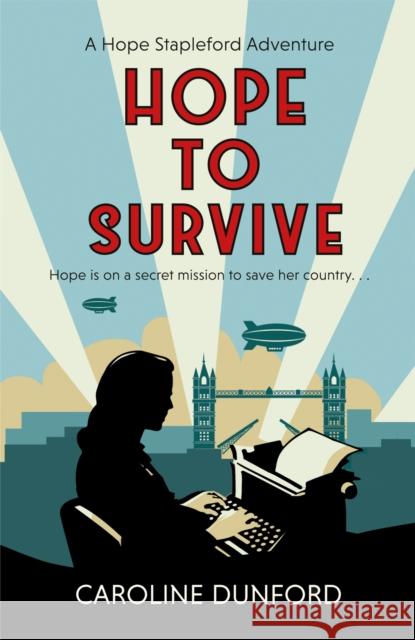 Hope to Survive (Hope Stapleford Adventure 2): An exhilarating suspense-filled spy adventure Caroline Dunford 9781472276650 Headline Accent - książka