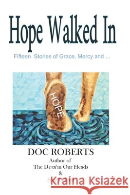 Hope Walked In Doc Roberts 9781730994920 Independently Published - książka