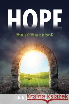 Hope: What is it? Where is it found? D B (Dee) Shelnutt, Jr 9781662834257 Xulon Press - książka