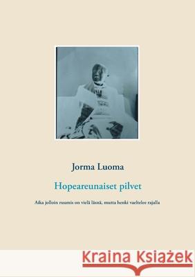 Hopeareunaiset pilvet Jorma Luoma 9789528019985 Books on Demand - książka