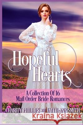 Hopeful Hearts: A Collection Of 16 Mail Order Bride Romances Smith, Faith-Ann 9781091560895 Independently Published - książka