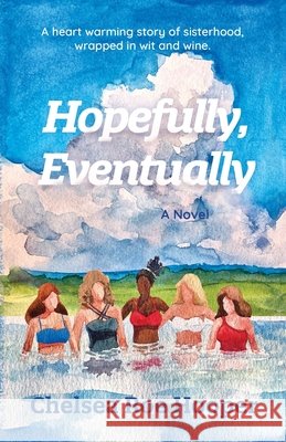 Hopefully, Eventually Chelsea Ro 9781735578705 Chelsea Roe Hooper - książka