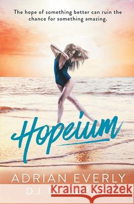 Hopeium: The Messy Business of Love Stand-Alone Series 1 (A New Adult, Interracial Romance) D. J. Thompson Adrian Everly 9781732306493 Masterless Press, LLC - książka