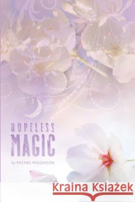 Hopeless Magic: The Star-Crossed Series Rachel Higginson 9781477574577 Createspace - książka