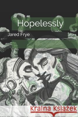 Hopelessly Jared Frye 9781070327372 Independently Published - książka