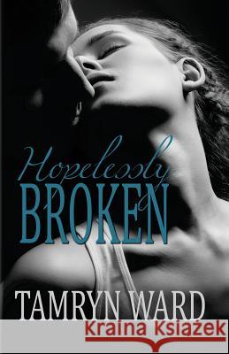 Hopelessly Broken (A New Adult romance) Taylor, Tawny 9781491228944 Createspace - książka