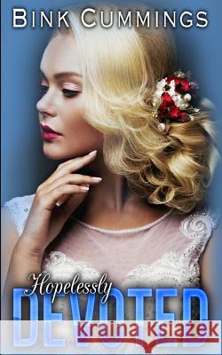 Hopelessly Devoted Bink Cummings 9781986698672 Createspace Independent Publishing Platform - książka