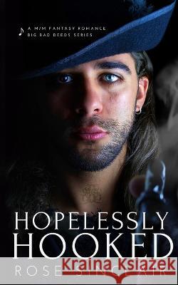 Hopelessly Hooked Rose Sinclair   9781735937557 Art Over Chaos Publishing - książka