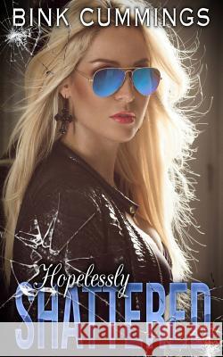 Hopelessly Shattered Bink Cummings 9781537624280 Createspace Independent Publishing Platform - książka