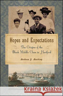 Hopes and Expectations: The Origins of the Black Middle Class in Hartford Barbara Beeching 9781438461656 State University of New York Press - książka