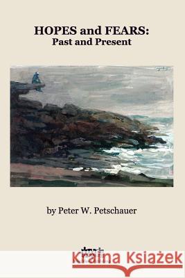 Hopes and Fears: Past and Present Peter W. Petschauer 9781942431121 Mindmend Publishing Co. - książka