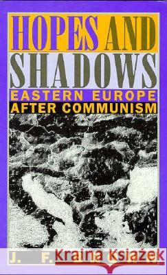 Hopes and Shadows: Eastern Europe After Communism Brown, J. F. 9780822314646 Duke University Press - książka