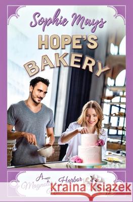 Hope's Bakery: A Contemporary Christian Romance Sophie Mays 9781548326364 Createspace Independent Publishing Platform - książka