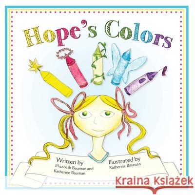 Hope's Colors Katherine Bauman Katherine Bauman Elizabeth Bauman 9781535454940 Createspace Independent Publishing Platform - książka