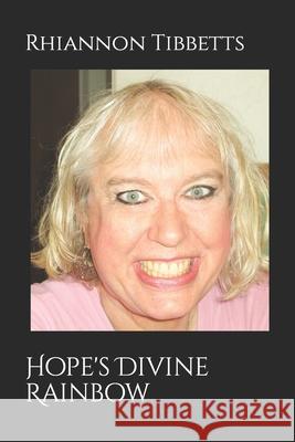 Hope's Divine Rainbow Rhiannon M. Tibbetts 9781094682846 Independently Published - książka