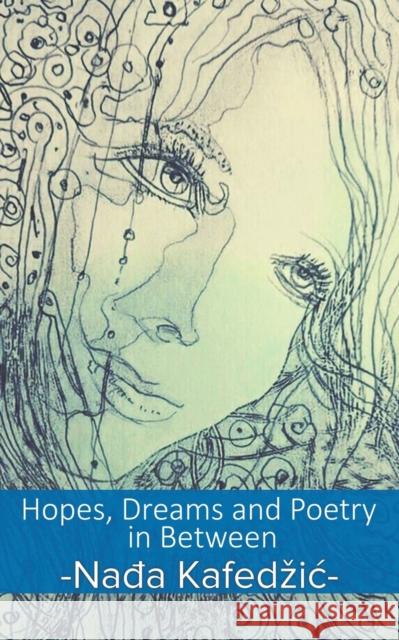Hopes, Dreams and Poetry in Between Nada Kafedzic 9781786296696 Austin Macauley Publishers - książka