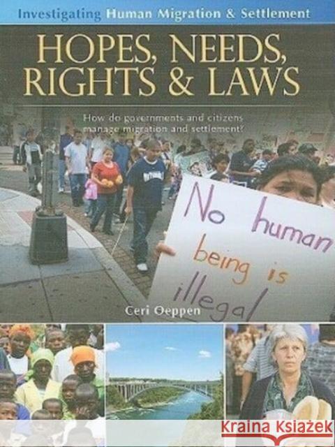 Hopes, Needs, Rights and Laws: How Do Governments and Citizens Manage Migration and Settlement? Ceri (University of Sussex) Oeppen 9780778751809 Crabtree Publishing Co,Canada - książka