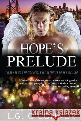 Hope's Prelude: The Angelorum Twelve Chronicles 2.5 L. G. O'Connor 9780990738176 Collins-Young Publishing LLC - książka