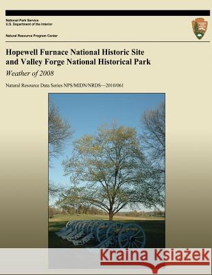 Hopewell Furnace National Historic Site and Valley Forge National Historical Park Weather of 2008 National Park Service 9781492375609 Createspace - książka