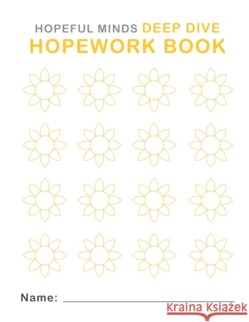 Hopework Book: Hopeful Minds Deep Dive Kathryn Goetzke Taylor Steed 9781735939520 Hopeful Minds - książka