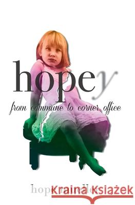 Hopey: from Commune to Corner Office Hope Mueller 9781950685042 Inspire Books - książka