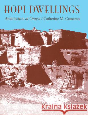 Hopi Dwellings: Architectural Change at Orayvi Catherine M. Cameron 9780816555628 University of Arizona Press - książka